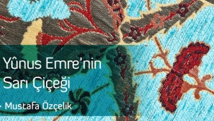 Yûnus Emre'nin Sarı Çiçeği