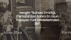  "Buhara Emirliği, Osmanlı'dan Sonra En Uzun Yaşayan Türk Devletlerinden Birisidir"