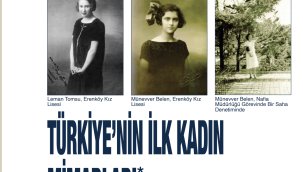 TÜRKİYE'NİN İLK KADIN MİMARLARI