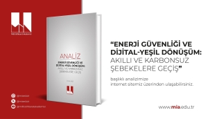 MİA EYLÜL RAPORU YAYINLANDI: ENERJİ GÜVENLİĞİ VE DİJİTAL-YEŞİL DÖNÜŞÜM