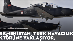 TÜRKMENİSTAN, TÜRK HAVACILIK SEKTÖRÜNE YAKLAŞIYOR