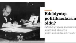 Edebiyatçı politikacılara ne oldu?