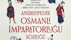 Ansiklopedik Osmanlı İmparatorluğu Sözlüğü*