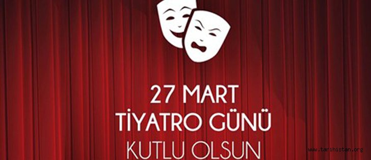 27 Mart Dünya Tiyatrolar Günü Kutlu Olsun