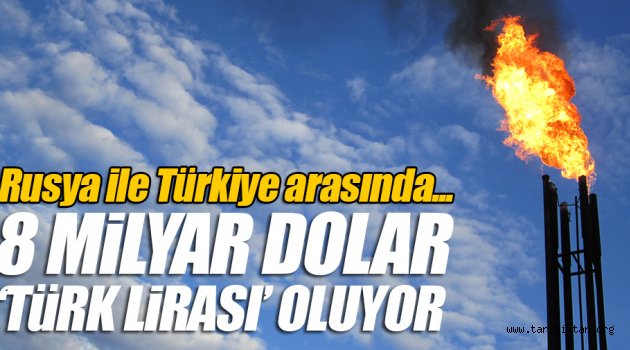 8 milyar dolar Türk Lirası oluyor