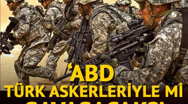 ABD, Menbiç'te Türk askeriyle mi savaşacak?