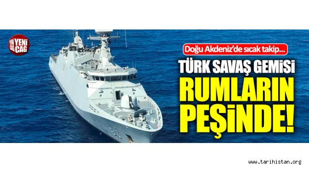 Akdeniz'de Türk savaş gemisi Rumların peşinde!