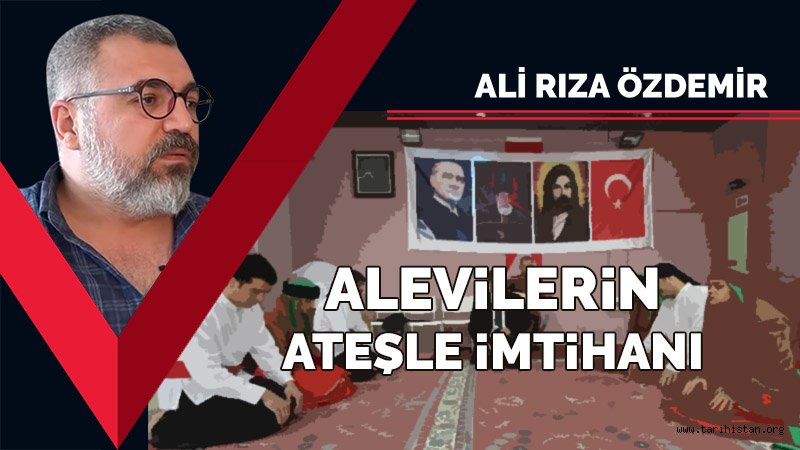 Alevilerin ateşle imtihanı / Ali Rıza Özdemir