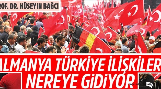 Almanya Türkiye ilişkileri nereye gidiyor