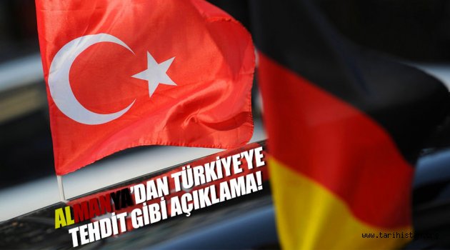 Almanya'dan Türkiye'ye tehdit gibi açıklama