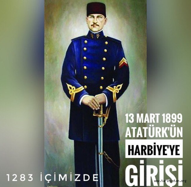 Atatürk'ün Kara Harp Okulu'na Girişi 13 Mart 1899