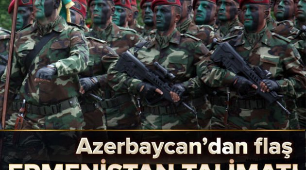 Azerbaycan'dan flaş Ermenistan talimat
