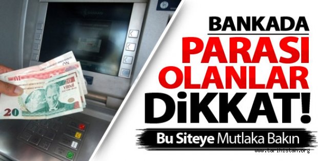 Bankada Parası Olanlar Dikkat!