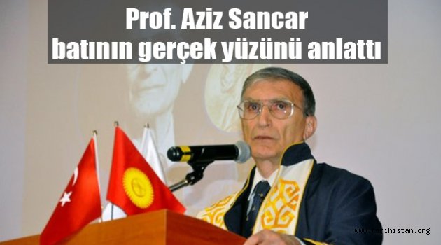 Batı'nın gerçek yüzü: Prof. Dr. Aziz Sancar anlattı