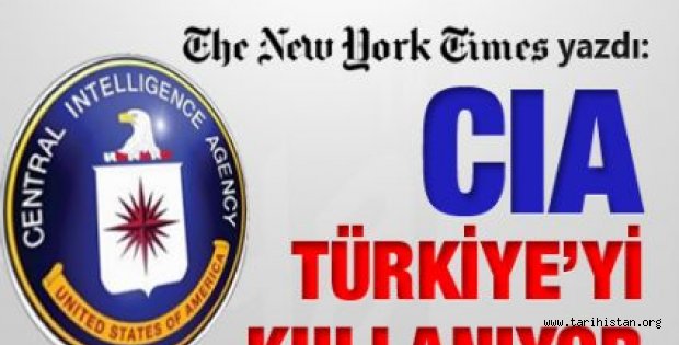 CIA Türkiye'yi kullanıyor mu?