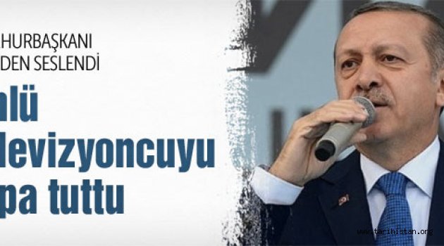Cumhurbaşkanı Erdoğan ünlü televizyoncuyu topa tuttu