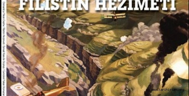 Derin Tarih Dergisi; Osmanlı'yı Yıkan Cephe Filistin Hezimeti 