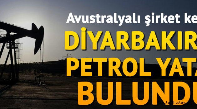 Diyarbakır'da petrol bulundu!