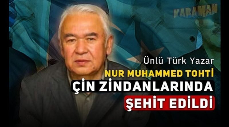 Doğu Türkistanlı Ünlü Türk Yazar Nur Muhammed Tohti Çin toplama kampında Şehit edildi
