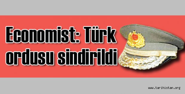 Economist: Türk ordusu sindirildi