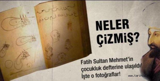 Fatih Sultan Mehmet'in çocukluk defteri