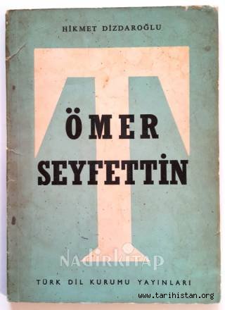 Hikmet Dizdaroğlu'nun Ömer Seyfettin adlı Monografisi Üzerine Bir İnceleme / Mustafa ORAL