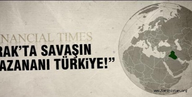 Irak savaşı sürecinden en kazançlı çıkan ülke Türkiye