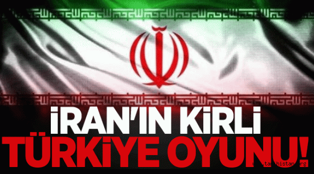 İran'ın Kirli Türkiye Oyunu!