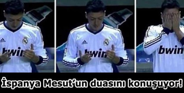 İspanya Mesut Özil'in duasını konuşuyor