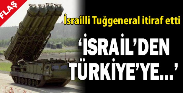 İsrail'den Türkiye'ye...