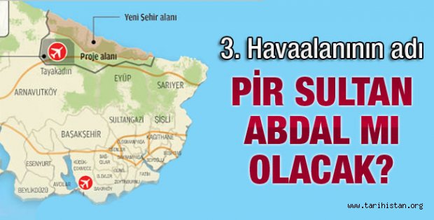 İstanbul'a Pir Sultan Abdal Havalimanı mı?