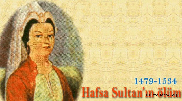 Doç. Dr. Hilal Ortaç yazdı: Kanuni Sultan Süleyman'ın Annesi Hafsa Sultan