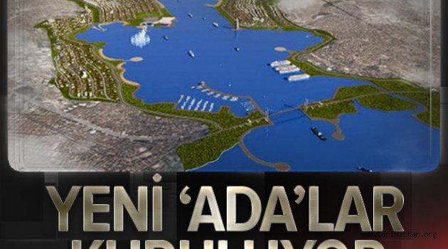 Karadeniz ve Marmara çıkışlarına adalar kurulacak.