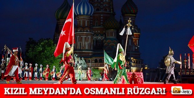 Kızıl Meydan'da Osmanlı rüzgarı