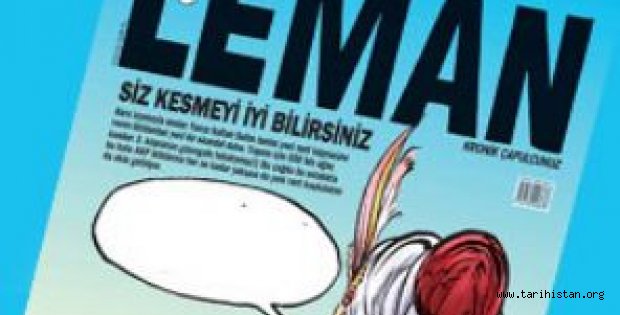 Leman dergisi yavuz Sultan Selim'e hakaret içeren yayın yaptı