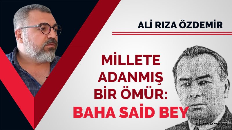 Millete adanmış bir ömür: Baha Said Bey / Ali Rıza Özdemir