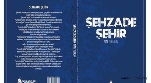 Naci YEGİN'İN "ŞEHZADE ŞEHİR" Kitabı yayımlandı