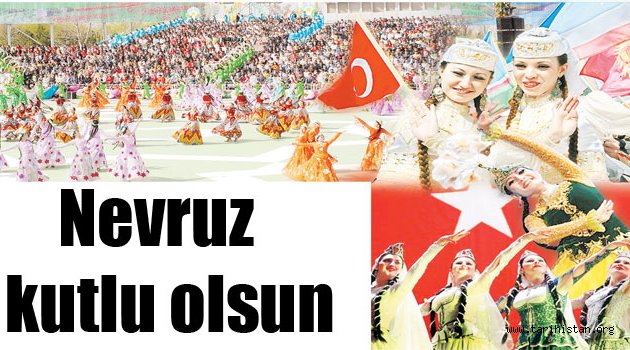 Nevruz Türk Dünyası'nın bayramıdır