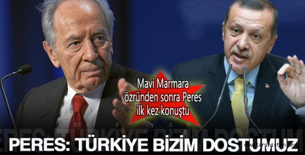Peres: Türkiye ve İsrail sonsuza kadar dosttur
