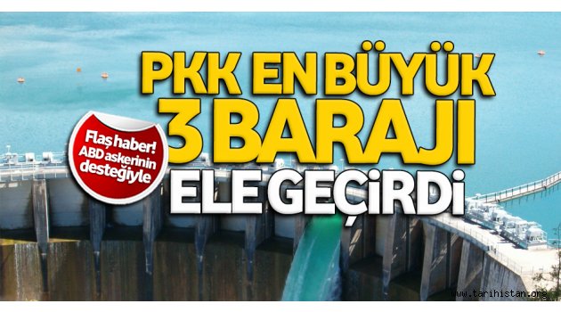 PYD/PKK, Suriye'nin suyunu da ele geçirdi