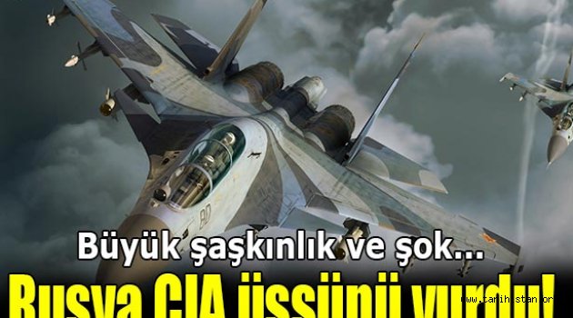 Rusya, Suriye'de CIA üssünü vurdu