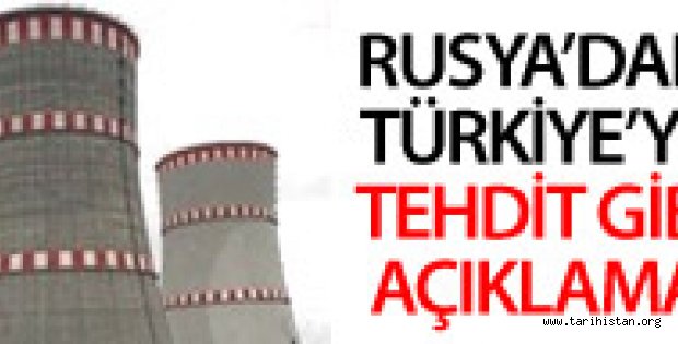 Rusya'dan Ankara'ya Akkuyu Şantajı mı?