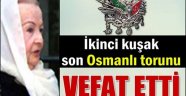  NESLİŞAH ABDÜLKADİR OSMANOĞLU VEFAT ETTİ.