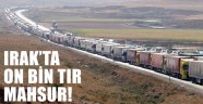 10 bin TIR Habur Kapısı'nda bekliyor