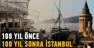 100 yıl önce 100 yıl sonra İstanbul