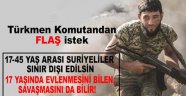  17-45 yaş arası Suriyeliler Türkiye'den sınır dışı edilsin