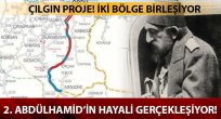 2. Abdülhamid'in bir hayali daha gerçekleşiyor! r