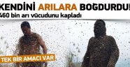 460 bin arı vücudunu kapladı