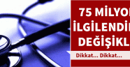 75 milyonu ilgilendiren değişiklik!