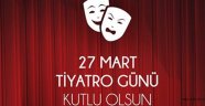 27 Mart Dünya Tiyatrolar Günü Kutlu Olsun